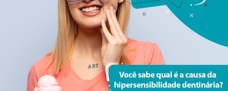 Você sabe qual é a causa da  hipersensibilidade Dentária?